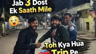Dosti, Masti Aur Trip | Jab 3 Dost Mile 😎 #vlog #vlogger #vloggerlife #friends #friendship #viral 