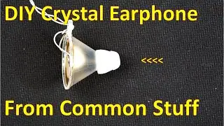 Crystal Radio Earphone From Common / Cheap Stuff