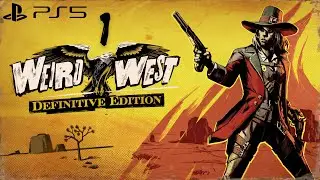 Weird West Definitive Edition PS5 Прохождение #1