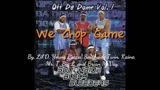 Southside Block Bleeders - Off Da Dome Vol.1 - We Chop Game