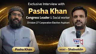  Interview with Pasha Khan Congress Leader & Social worker Division 27 Corporation Election Aspirant