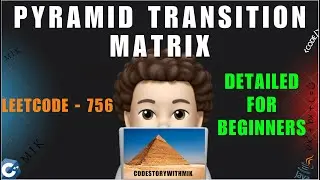 Pyramid Transition Matrix | Detailed Intuition | Beginner Friendly | Dry Runs | Leetcode 756 | MIK