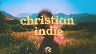 a dreamy christian indie playlist to spend time with God ✨