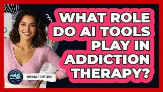 What Role Do AI Tools Play In Addiction Therapy? - Mind Over Substance