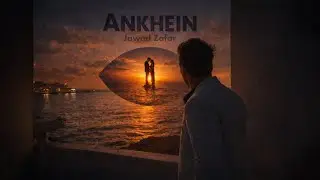 Ankhein - by Jawad Zafar (Official Music Video)
