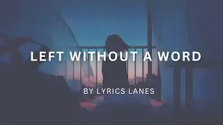 Breakup Song Lyrics &ndash; Left Without A Word (Official Lyric Video) | Lyrics Lanes