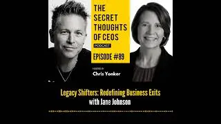 Legacy Shifters: Redefining Business Exits with Jane Johnson - The Secret Thoughts of CEO's Podcast