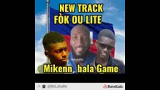 F&ograve;k_ou_LITE__Game plug_sanrev&egrave;_ft_Balatha&egrave;l54_Mythekenn NGT Mon block_track by: Official mizik group