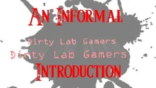 DirtyLabGamers - An Informal Introduction