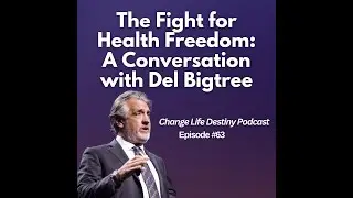 The Fight for Health Freedom: A Conversation with Del Bigtree