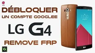 Débloquer un compte Google LG G4 Remove FRP