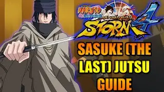 NARUTO STORM 4: [THE LAST] SASUKE JUTSU GUIDE