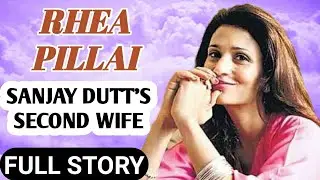 Sanjay Dutt Second wife Biography || Rhea Pillai