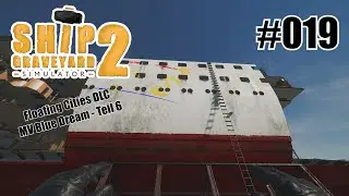 MV Blue Dream (Teil 6) - Ship Graveyard Simulator 2 - Floating Cities DLC [Deutsch] #019
