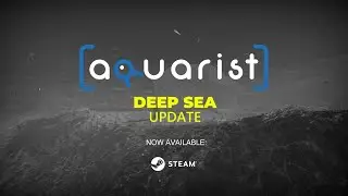 Aquarist Deep Sea - Update Trailer