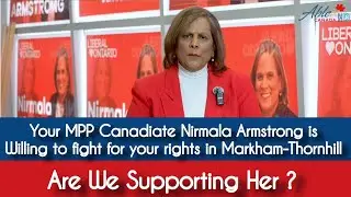 Your MPP Canadiate Nirmala Armstrong is Willing to Fight and get your Rights in Markham-Thornhill 👈