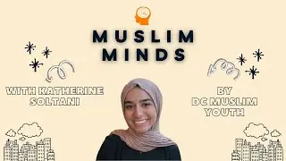 Empowering Muslim Students: A Conversation with Katherine Soltani | Episode 6 | Muslim Minds