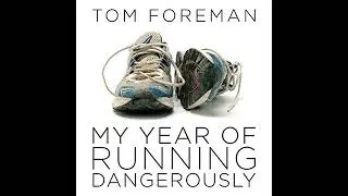 My Year of Running Dangerously by Tom Foreman | Full Audiobook