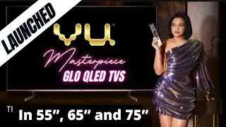 Vu launches FALD GLO QLED Masterpiece series| 55