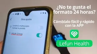 Como cambiar el formato de 12 horas a la aplicaci&oacute;n Lefun Health