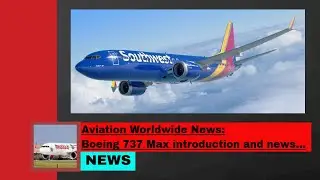 The introduction of the Boeing 737 Max and more news about it!