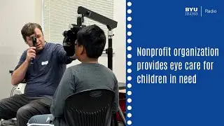 Nonprofit organization provides eye care for children in need