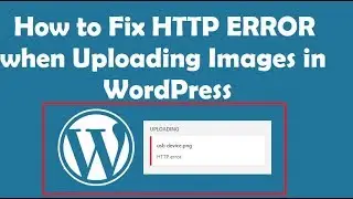 How to Fix HTTP Error when uploading images in WordPress
