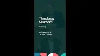 Theology Matters//Humanity Ep. Release