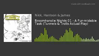Broomhandle Nights 01 - A Fur-midable Task (Tunnels & Trolls Actual Play)
