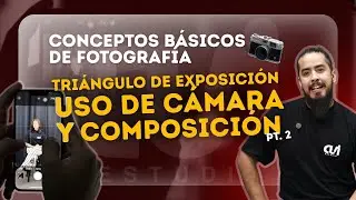 Conceptos básicos de fotografía - PT. 02