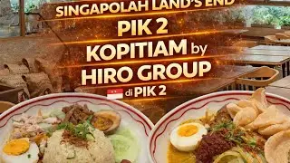 Singapolah PIK 2 Kopitiam by Hiro Group 🇸🇬 Rasa Singapura di Land&rsquo;s End! Murah & Cozy Banget!