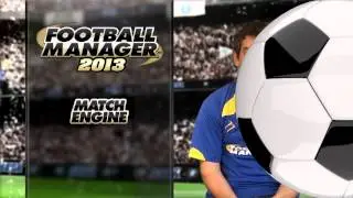 Football Manager 2013 Video Blog: Match Engine