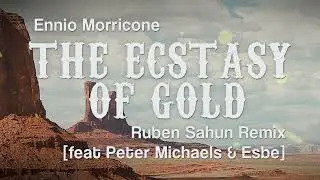 FREE DOWNLOAD: Ennio Morricone, The Ecstasy Of Gold (Ruben Sahun Remix) [feat Peter Michaels & Esbe]