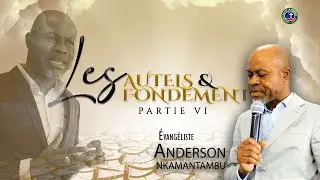 Les autels et les fondements (part 7) | Ev.Anderson NKAMANTAMBU