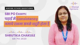 SBI PO Exam: पढ़ाई में Consistency बनाये रखना सबसे ज़रूरी होता है | Shrutika Chakule SBI PO 2020