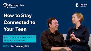 Поддерживайте связь с подростком | Подкаст Thriving Kids