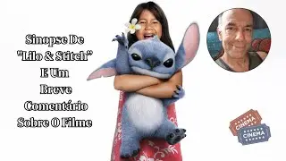 “Lilo & Stitch” De 2025, Sinopse E Comentário! #liloestitch #sinopse #comentário
