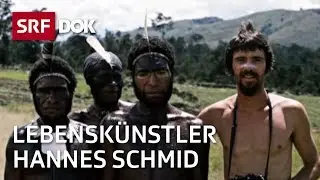Hannes Schmid &ndash; Lebensk&uuml;nstler, Abenteurer und Weltverbesserer | Doku | SRF Dok