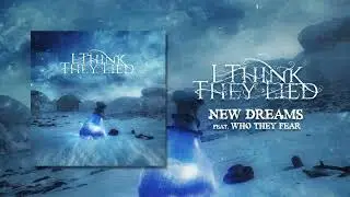 I Think They Lied - New Dreams (feat. Who They Fear) Official Visualizer