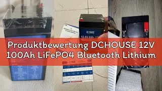 Produktbewertung DCHOUSE 12V 100Ah LiFePO4 Bluetooth Lithium Batterie, Schutz bei niedriger Temperat