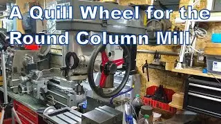 Quill Wheel for the Round Column Mill