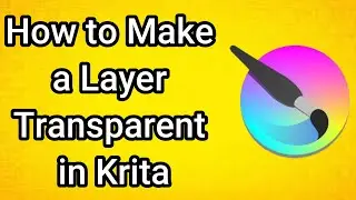 How to Make a Layer Transparent in Krita