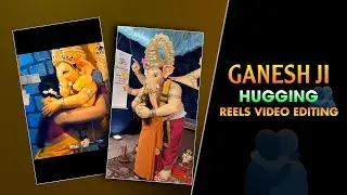 Lord Ganesha Hugging Reels Editing | Ganpati Bappa Ai Hug Video Editing | Viral Ganesh Hugging Video