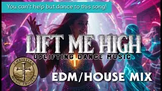LIFT ME HIGH | New EDM House 2025 | Christian Music Project | Uplifting Beats