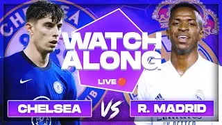CHELSEA vs REAL MADRID Watch Along