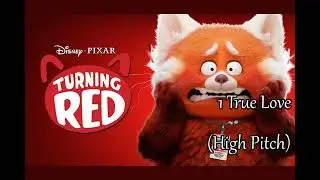 Turning Red - 1 True Love (High Pitch)
