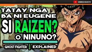 TATAY NGA BA NI EUGENE SI RAIZEN? O NINUNO? | GHOST FIGHTER TAGALOG