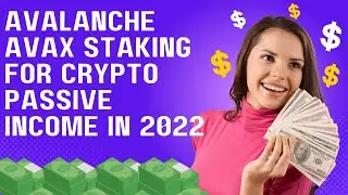 Avalanche AVAX Staking for Crypto Passive Income in 2022