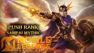 PUSH RANK SAMPAI MYTHIC - MOBILE LEGEND BANG BANG - PART 3