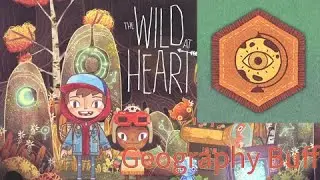 The Wild at Heart - Geography Buff Achievement Guide